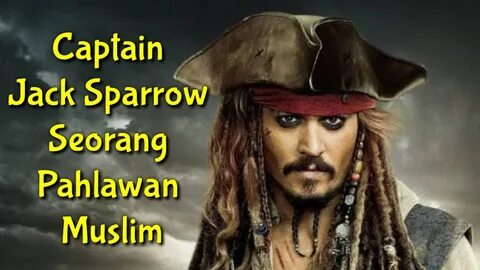 Captain Jack Sparrow Seorang Pahlawan Muslim.