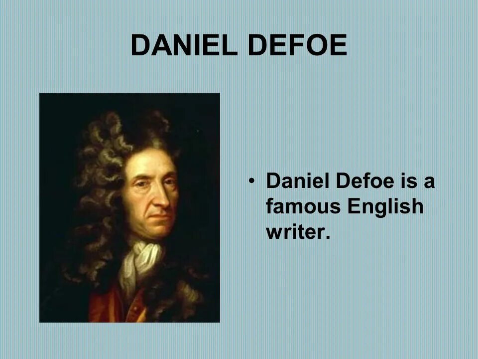The most famous writer. Daniel Defoe. Famous writers. Английский поэты и Писатели Daniel Defoe. English and American writers.