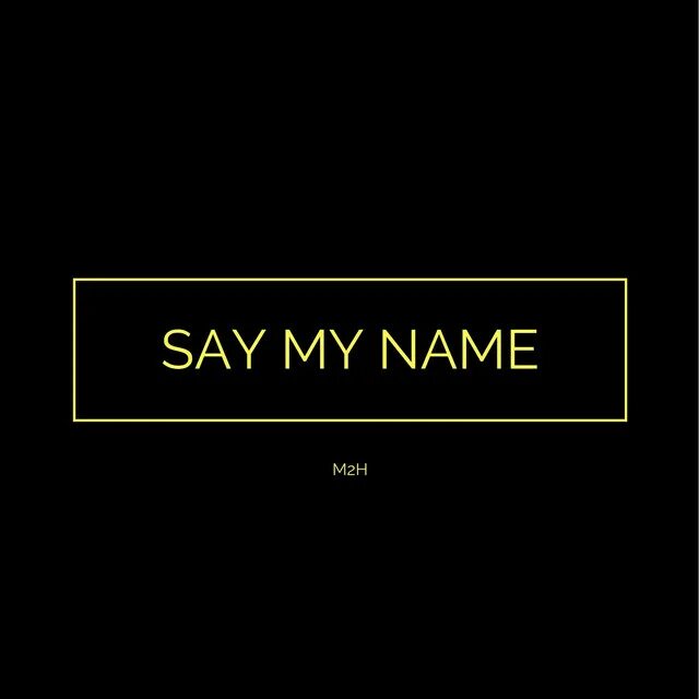 Say may name. Say my name. Say my name my name. Say my name Music. Say my name обложка.