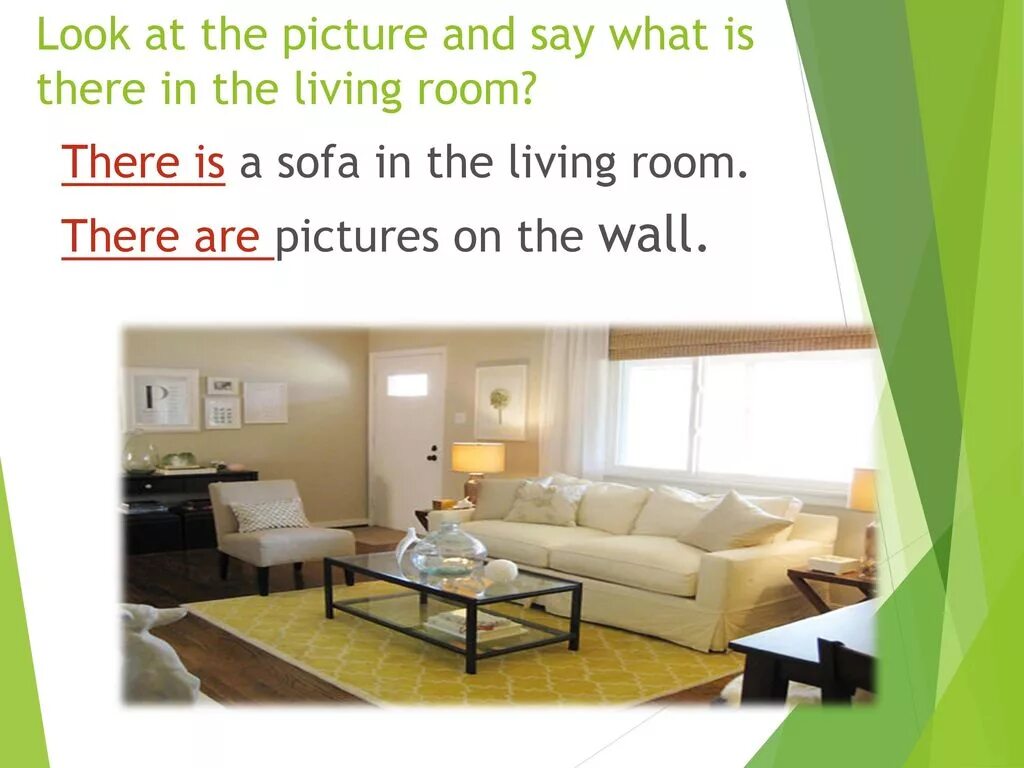 There is Room. There is there are комната. There is there are Living Room. There is there are in the Room. In my room there are two