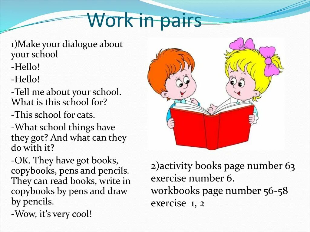 Dialogue about. Dialogues about School. Tell me about your School. Dialogues in pairs in School. Work in pairs imagine