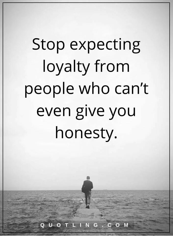 Quotes about Loyalty. Quotes on Loyalty. Quotes Lesson Life. Life Lessons learned quotes.