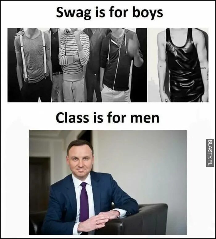 There are boys in the class. Сваг мем. swag for boys class for men. свэг мем. анджей дуда мемы.