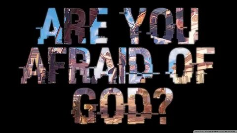 But being afraid