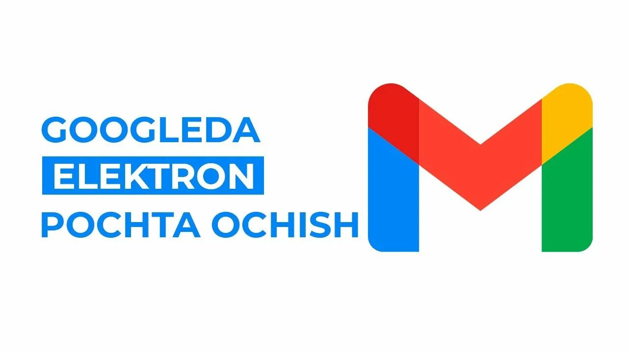 Pochta haqida. Akkaunt ochish. elektrom pochta ochish. account ochish. google account ochish.