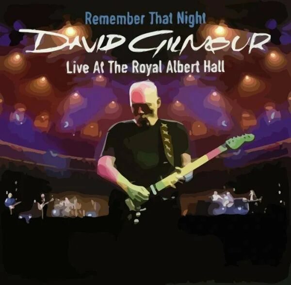 Live at royal albert hall. David Gilmour remember that Night. Remember that Night Дэвид Гилмор. David Gilmour remember that Night Live at the Royal Albert Hall 2007.