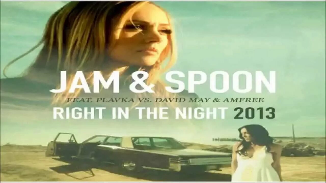 Jam Spoon right in the. Jam & Spoon feat. Plavka – right in the Night. Right in the Night. Jam & Spoon, Plavka, David May, Amfree right in the Night. Plavka right