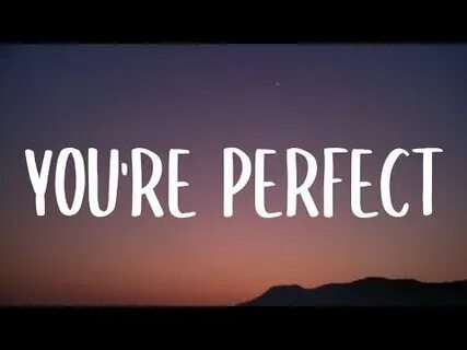 You re perfect