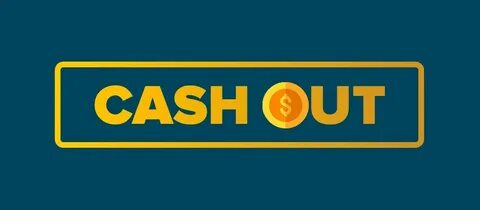 Cash out