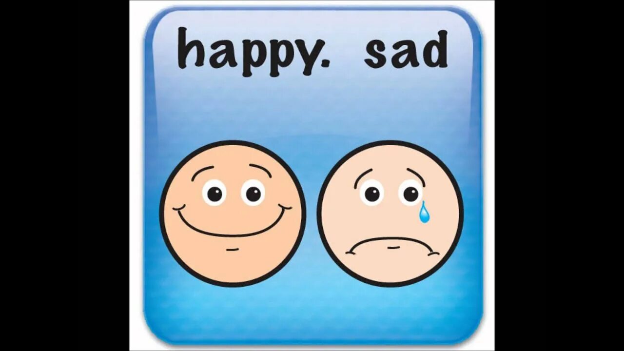 Happy Sad. Карточки Sad Happy для детей. Happy Sad картинка для детей. Happy Sad английский язык. Be happy you be sad