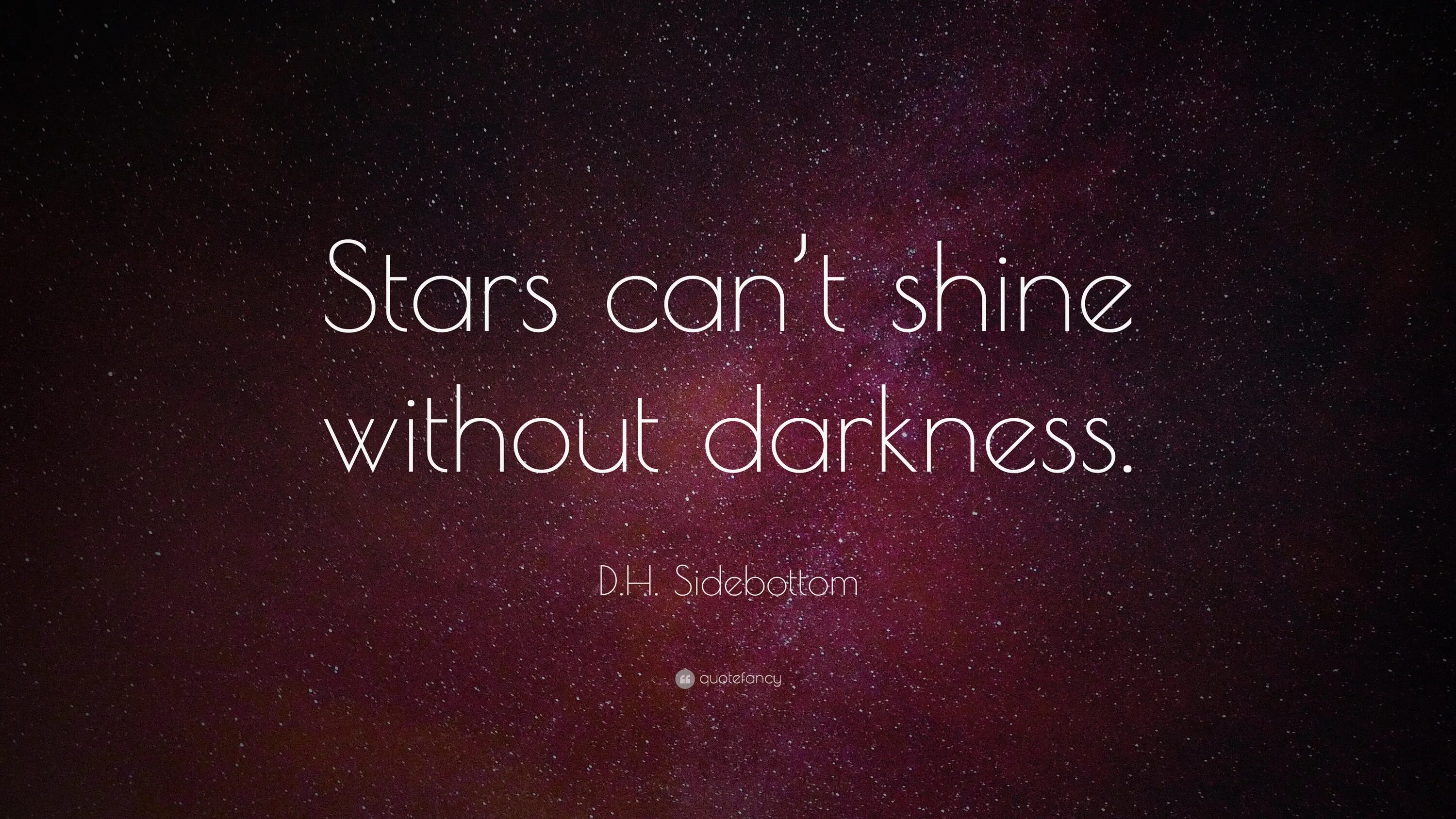 I can t without you. Stars quotes. stars can&#039;t shine without darkness. quotes about stars. the stars cant shine without.