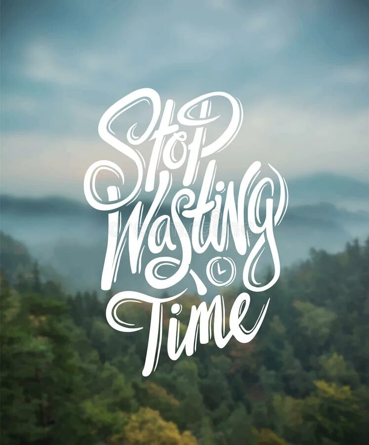 Stop wasting time. Stop wasting time Wallpapers.