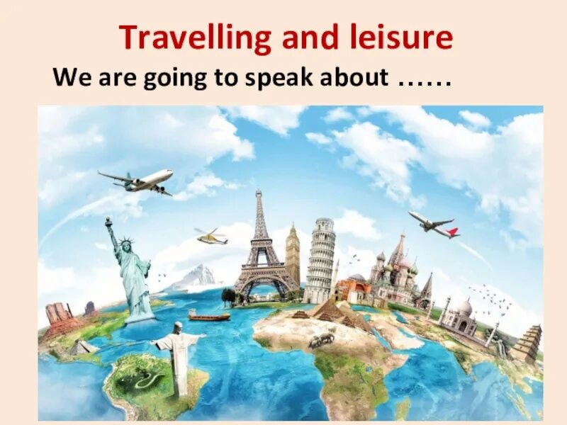 Новое путешествие на английском. Путешествие тема по английскому. Travelling Leisure. Презентация по английскому на тему путешествия. Travel Leisure 5 класс.