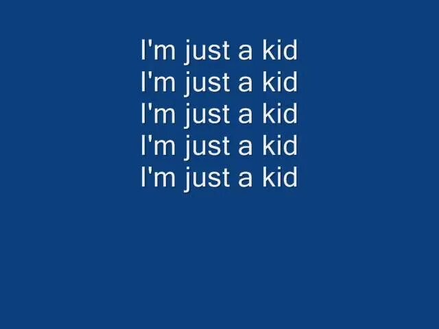 He just a simple. I M just a Kid. Simple Plan i'm just a Kid. Im just a Kid im just a Kid. I just m.