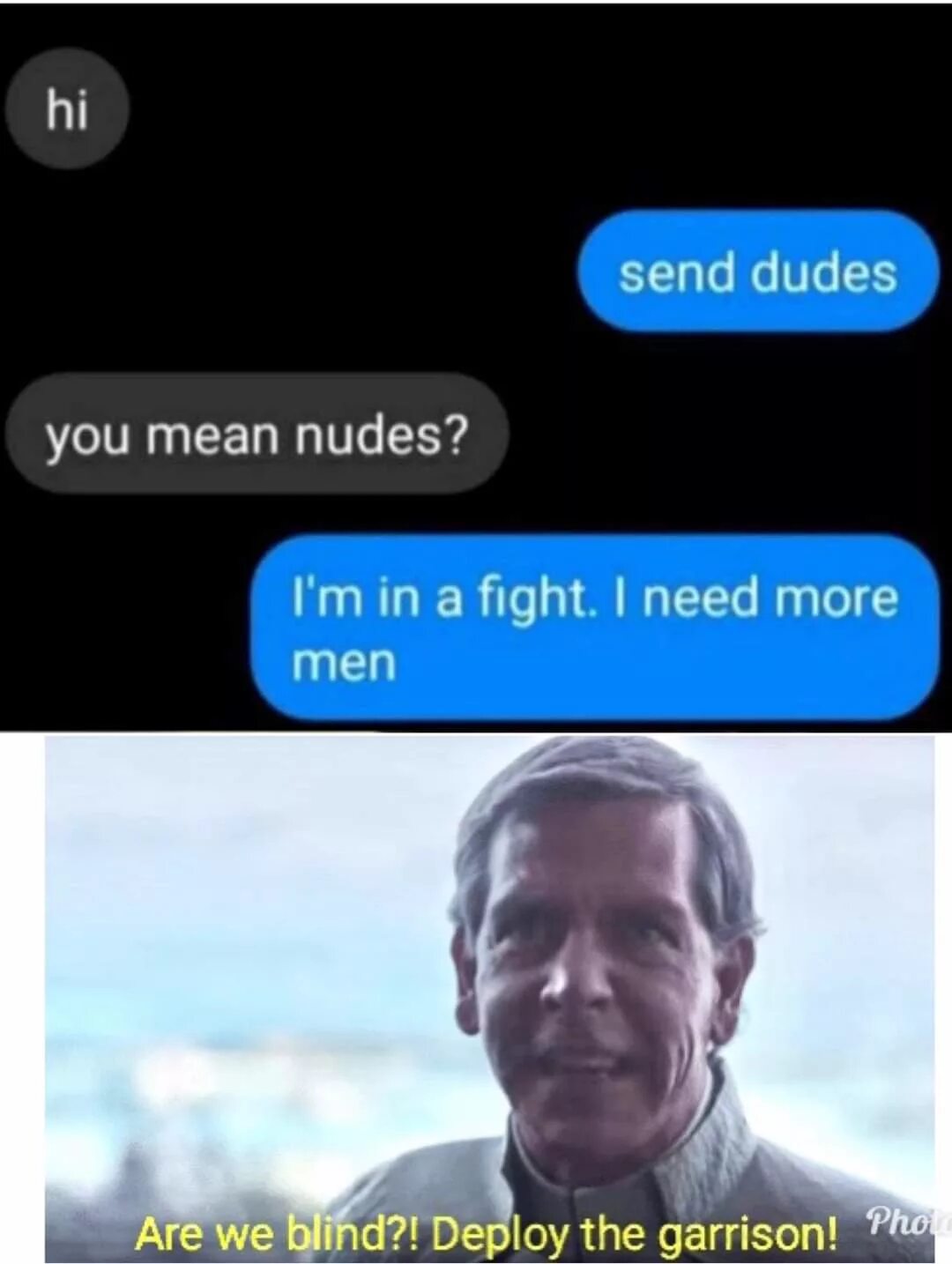 Send me some photos. Send dudes. send dudes meme. send me dudes. i need more dudes.