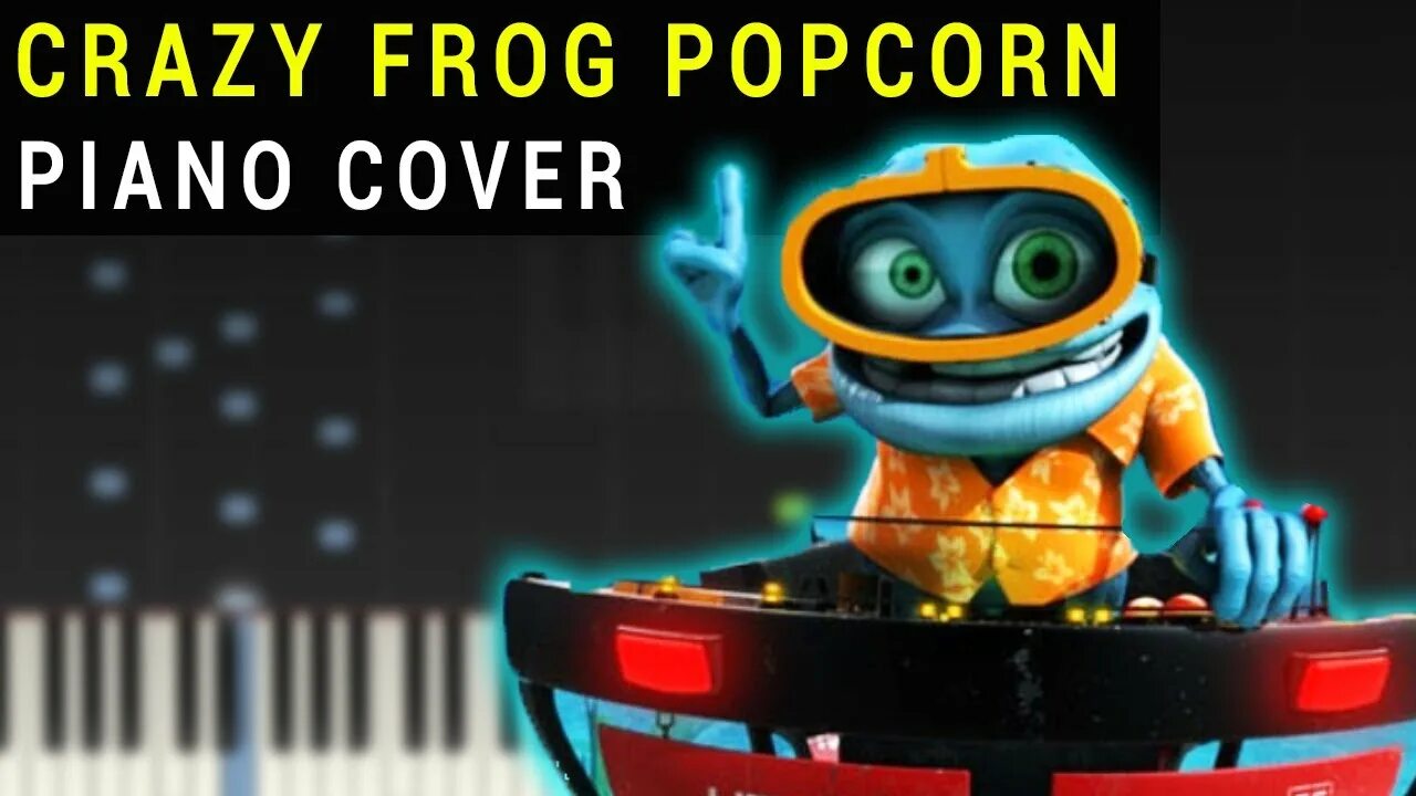 Crazy Frog попкорн. Crazy Frog - Popcorn 2005. Crazy Frog Axel f. Crazy Frog Piano. Crazy frog cover