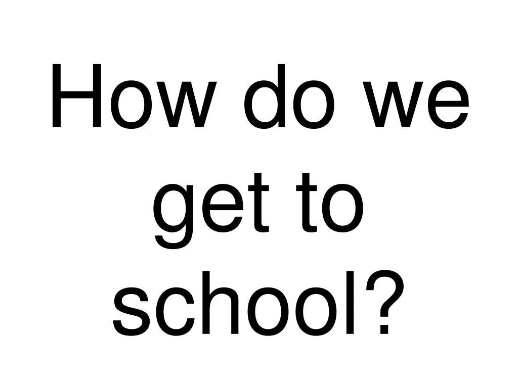 How did you get to school. How i get to school. howyouget to school. how do you get to school. how do you get to school worksheets.
