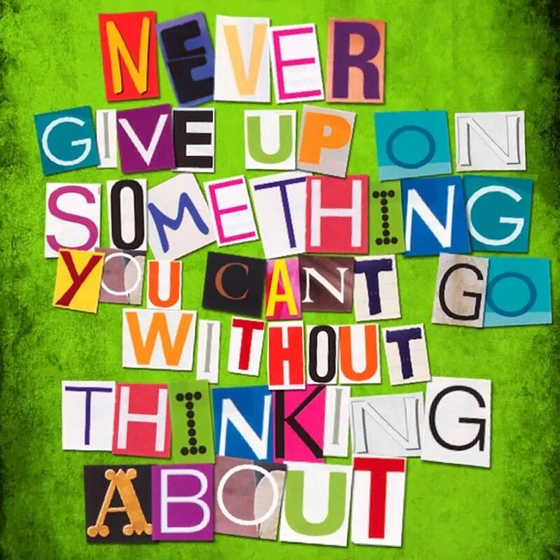 Give something up. Give up on. give up something. never give up. never give up on something you.