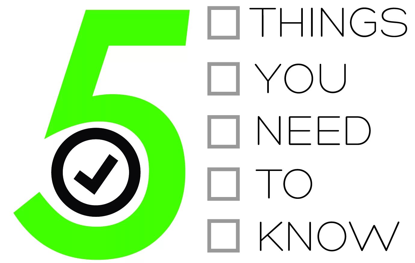 5 1 things. 5 things. need to know. things to know. need you know.