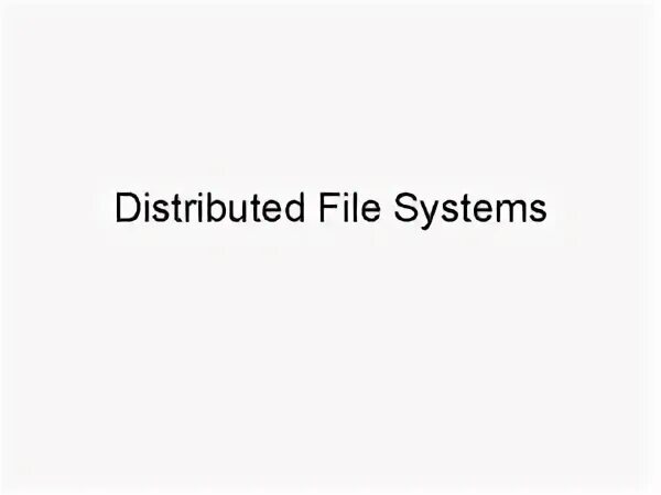 Distribution file system. Distribution file system
