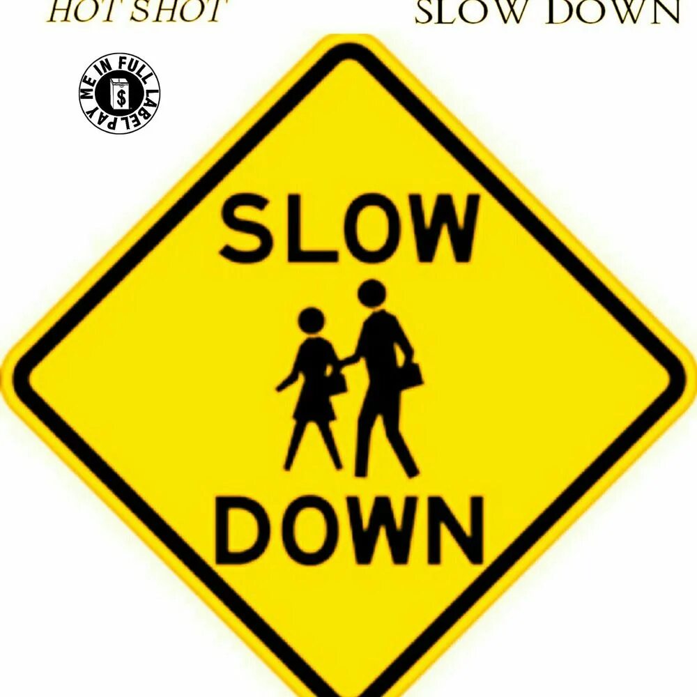 Sign down. Дорожный знак Slow children. Slow down одежда. Slow children at Play дорожный знак. Watch out.