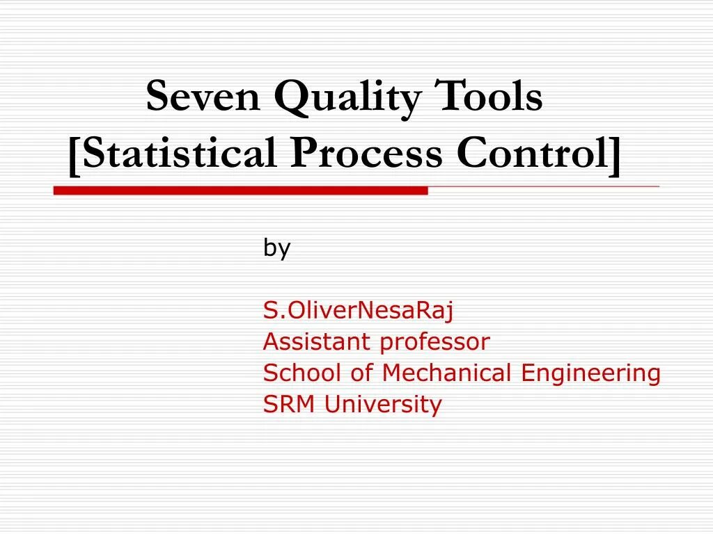 Statistical quality Control. Statistical process Control. Quality Control Seven Tool of quality Control.