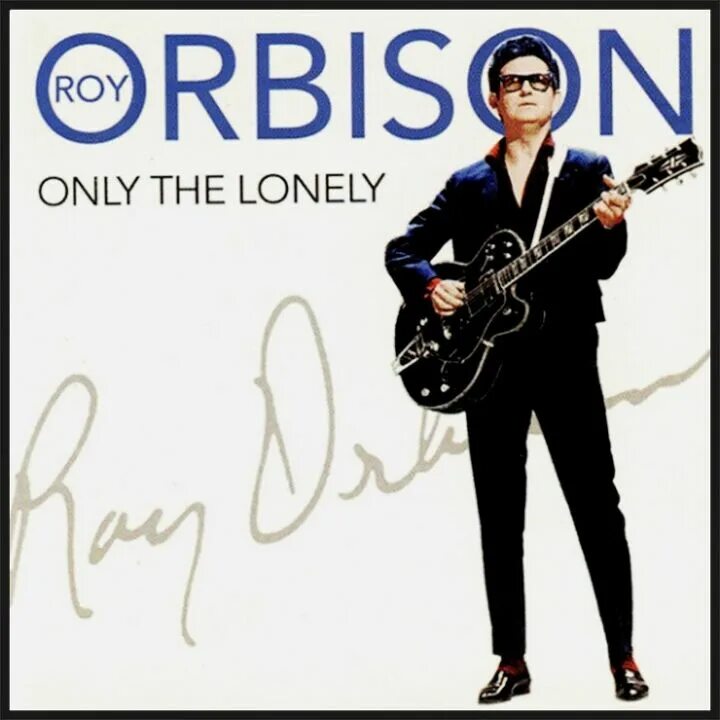 Рой Орбисон 1960. Roy Orbison only the Lonely. Lonely only. Рой Орбисон only the Lonely год. Only the lonely