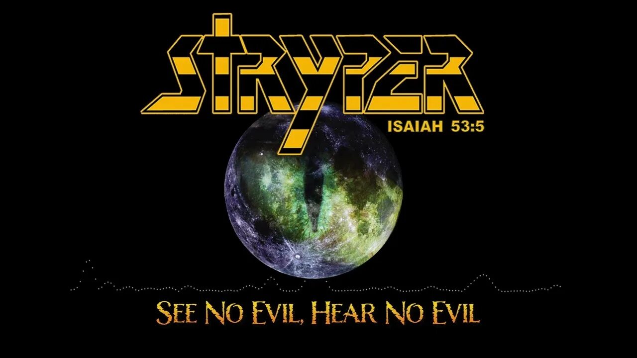 Stryper see no Evil, hear no Evil.