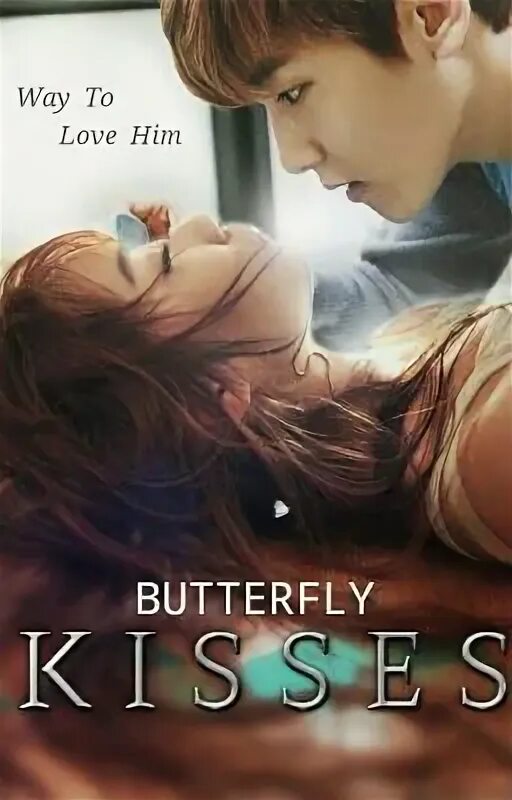 The way you kiss me перевод. Him Butterfly. Kiss way.