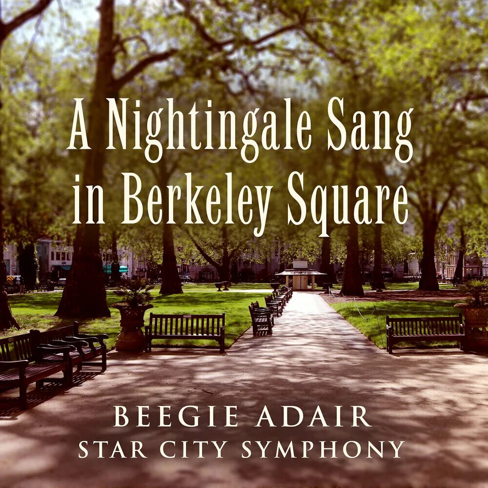 Nightingale sang in berkeley. A nightingale sang in berkeley square. беркли сквер. beegie adair. beegie adair биография.