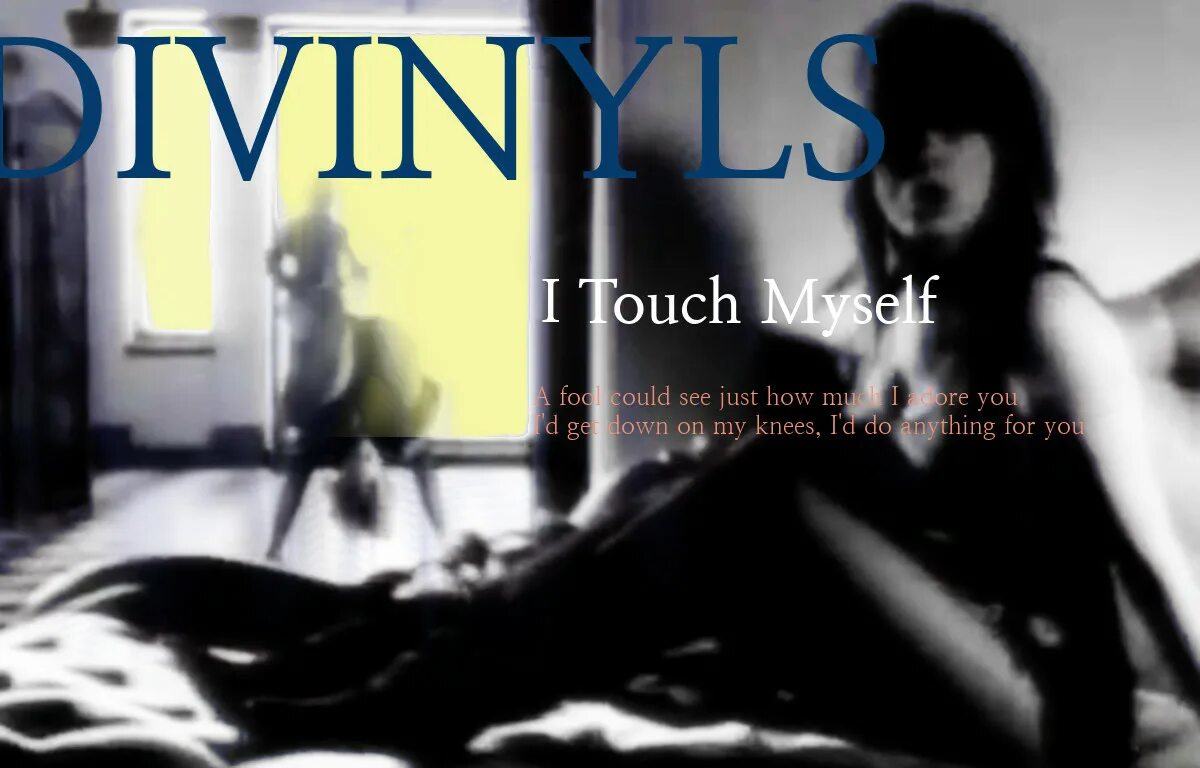 Включи i touch. Touch myself divinyls. i touch myself. i touch myself divinyls перевод. pirat - touch myself.