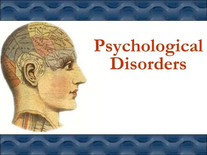 That the psychological. Psychological disorders. disorders. how rare are psychological disorders.