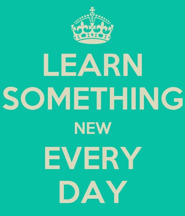Learn something. Learn something new every day. learn something new everyday. эври дэй. how to learn english every day?.