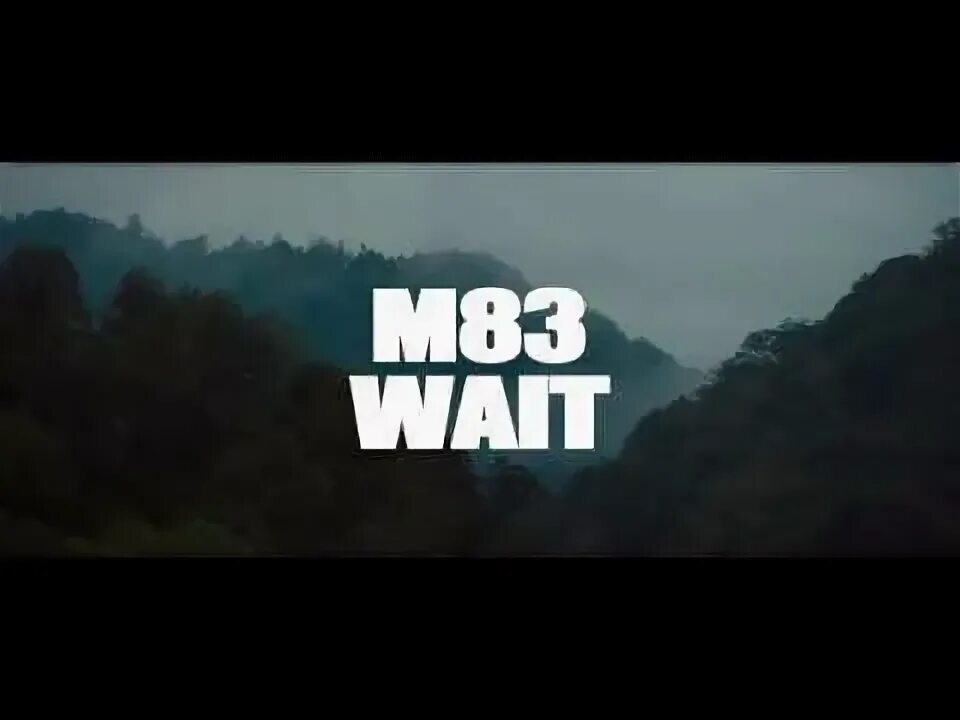 M83 wait. Wait m83 картинки. м83 wait клип. м 83 вэйт.