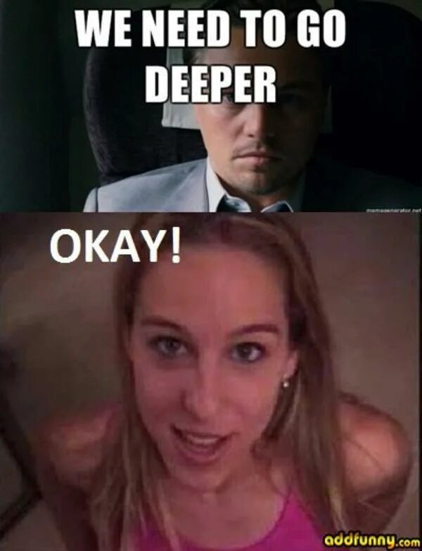 Us you need to go. We need to go deeper мем. its so deep мем. глубокие мемы. we need to go deep начало.