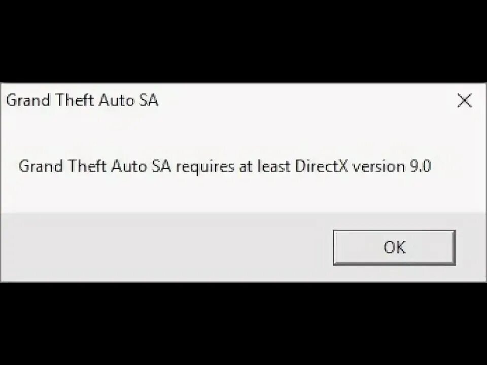 Requires at least directx version 9.0. Ошибка гта сан андреас directx 9.0. grand theft auto sa requires at least directx version 9.0. ошибка при запуске гта сан андреас directx.