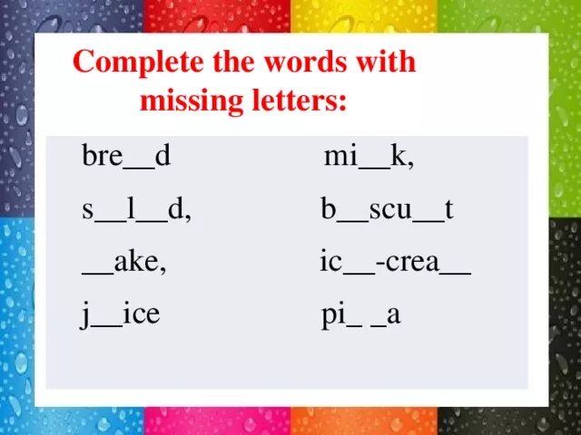 Complete the Words with the missing Letters. Complete. Complete with the missing Letters. Complete the Words with Letters.