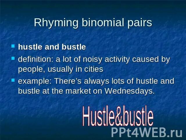 Hustle and bustle. “Hustle and bustle” idiom. Hustle and bustle of the City. Hustle and bustle перевод.