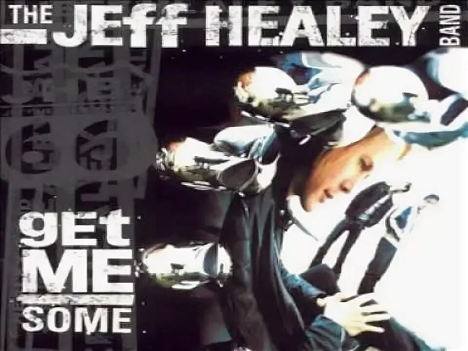 Feel better lyrics. Jeff Healey Band 2000. Jeff Healey - get me some 2000. The Jeff Healey Band feel this 1992. Jeff Healey feel this.