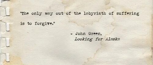Looking for Alaska quotes. How will i ever get out of this Labyrinth of suffering. The only way we