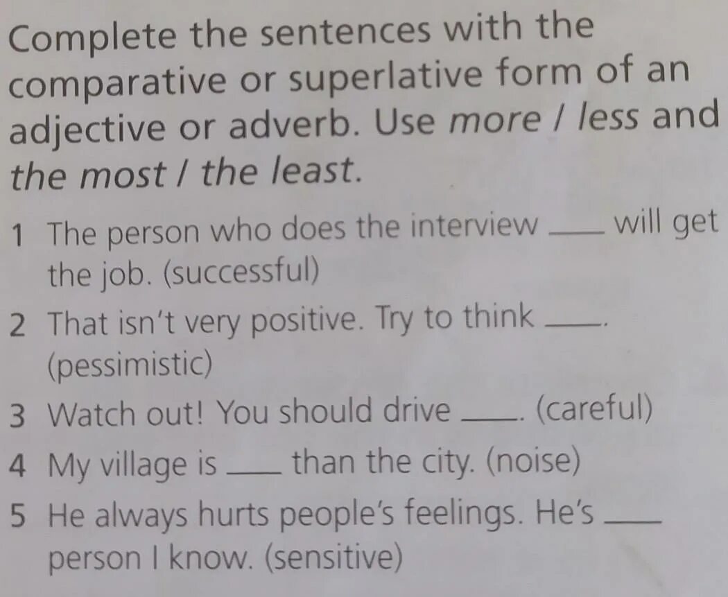 Complete the sentences with the Superlative. Complete the sentences with the Comparative adjectives. Superlative sentences. Complete the sentences with the Comparative or Superlative form of the adjective in Brackets. Write sentences use comparative