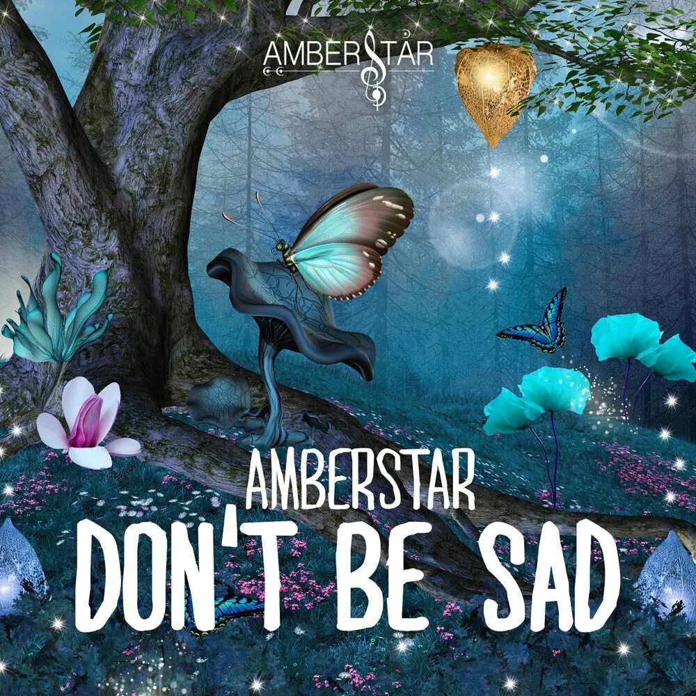 Don be sad. Don't be Sad. Sad don't be Sad. Amberstar. Lets be Sad.