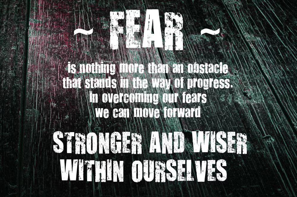 Цитаты про страх. Fear цитата. Overcome your Fear цитата. Quotes about Fear. Our fear