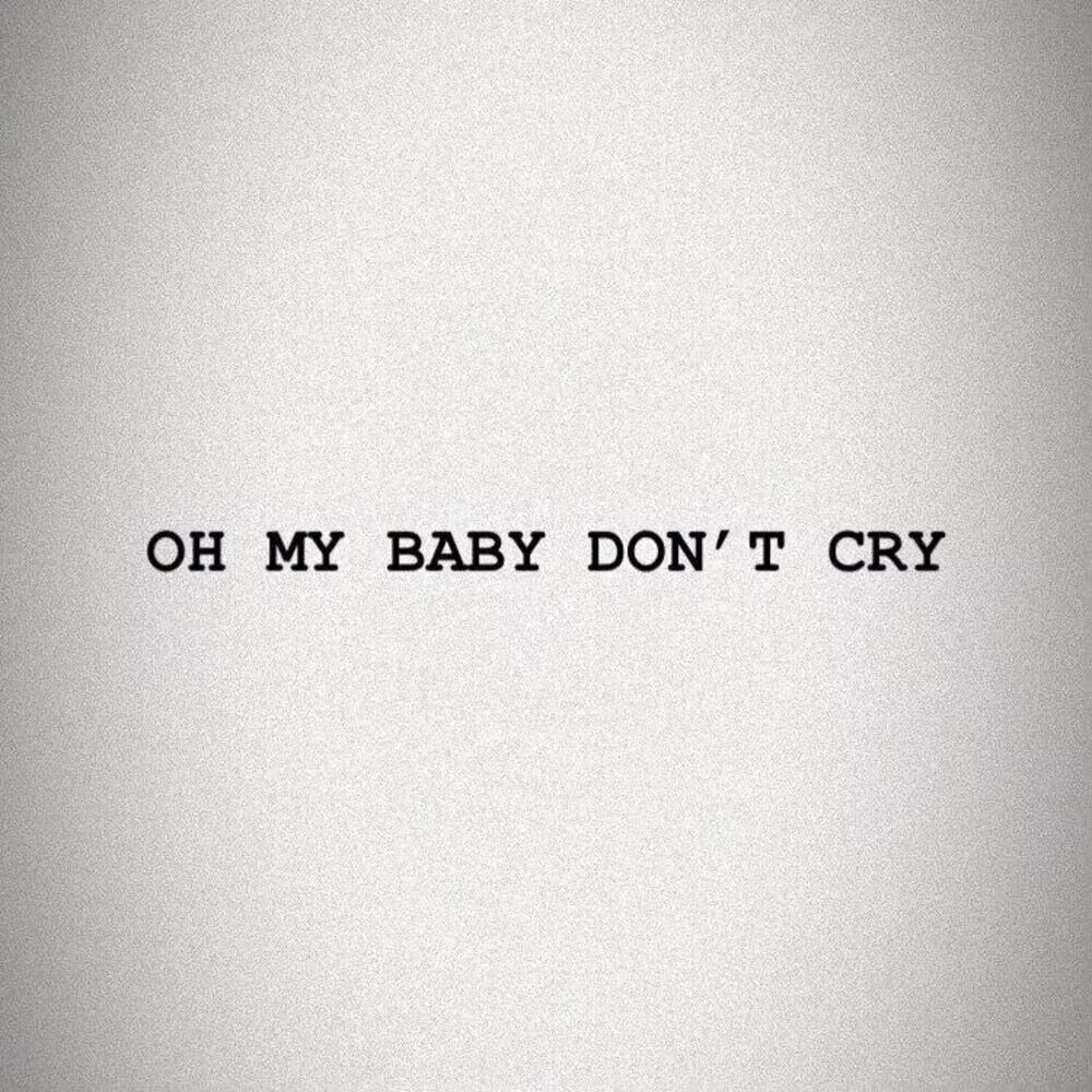 Baby dont. Don t Cry Baby. Картинка don't Cry. Baby my Baby don't Cry. Baby don't Cry я скоро буду.