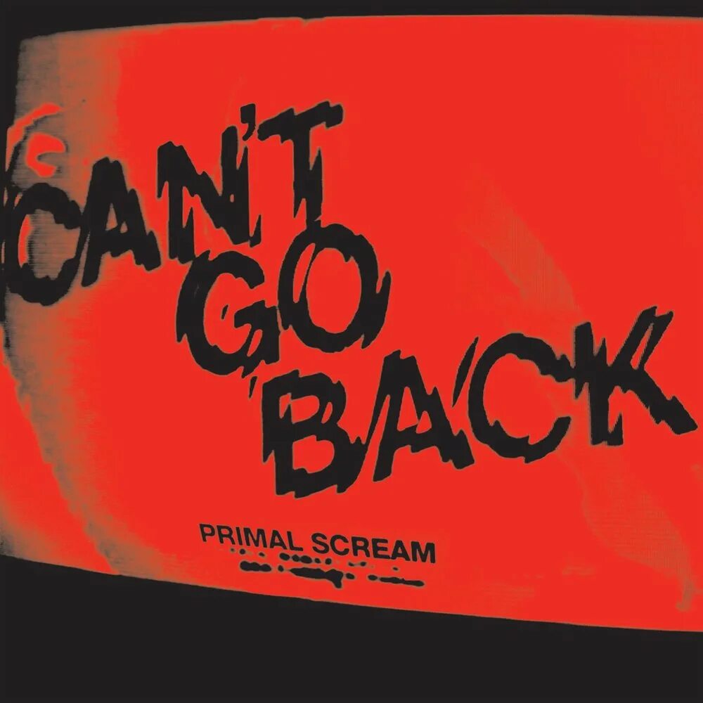 Primal Scream. Can't go back Primal Scream. Scream обложка альбома. Primal Scream наркоман. Песня goes back