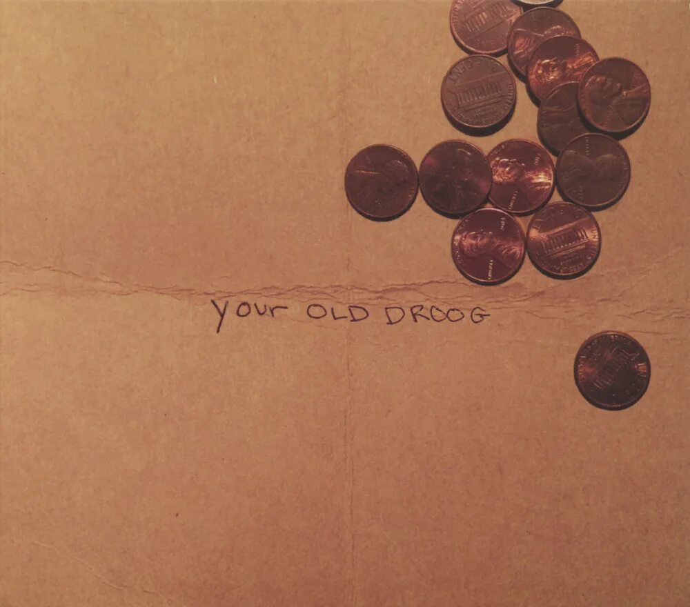 Old your own. Your old droog. you old droog. train love your old droog album.