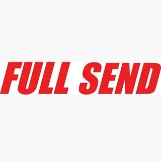 Full send