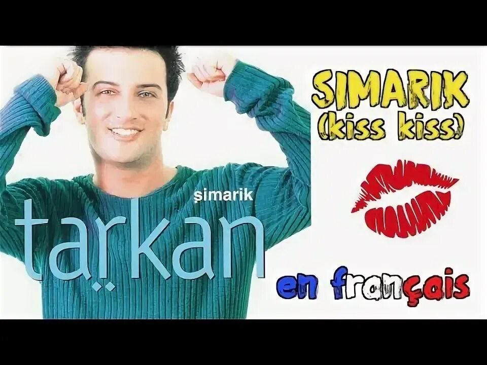 Песня таркана с поцелуями. Tarkan Kiss Kiss. Таркан Simarik. Таркан симарик обложка. Таркан песня кис кис.