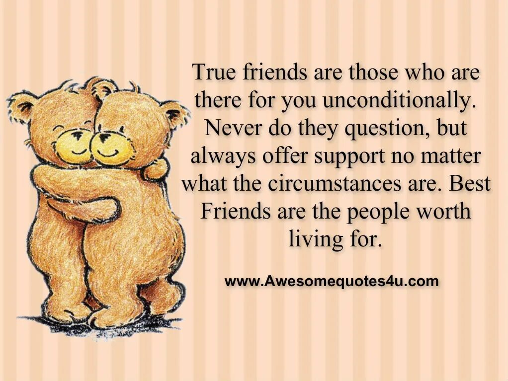 Your true friend. True friends. True Friendship is. Are Friendship. Supportive friends quotes.