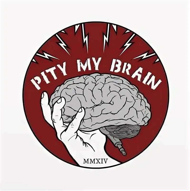 Me and my brain. Pity. What's in my Brain картинка. God nothing in my Brain. My Brain is Travel.